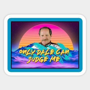 Only Dale Can Judge Me Sticker